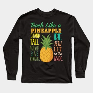 Teach Like A Pineapple Teacher Long Sleeve T-Shirt